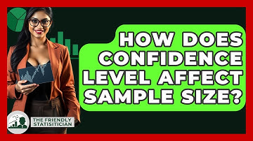 How Does Confidence Level Affect Sample Size? - The Friendly Statistician