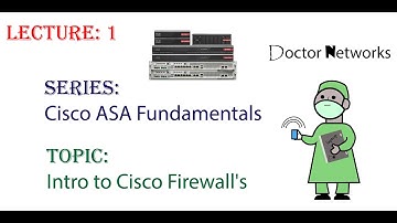Introduction to Cisco Firewalls - Lecture # 1 - Doctor Networks Series: "Cisco ASA Fundamentals"