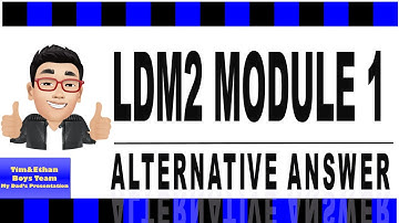 LDM2 MODULE 1 WITH ALTERNATIVE ANSWER