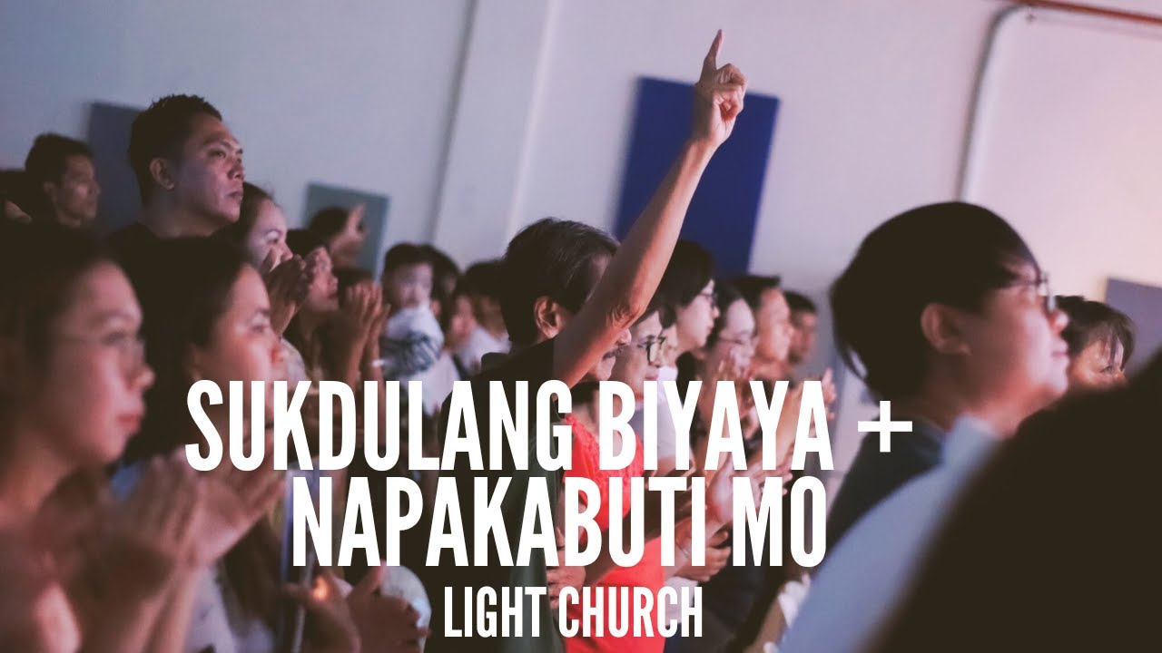 Sukdulang Biyaya + Napakabuti Mo | Light Church