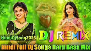 Hindi Dj Songs 2026 💞 Trending Dj Song 💞 High Bass Mix 💞 Hindi Dj Bass 💞 Dj Mix 💞 Hindi Dj Song