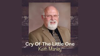 Video thumbnail of "Keith Manley - Cry of the Little One"