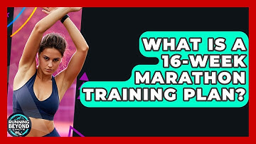 What Is A 16-Week Marathon Training Plan? - Running Beyond Limits