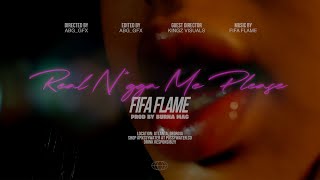 Fifa Flame - Real N*gga Me Please (Official Music Video)