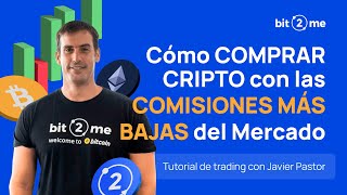 🎉Cómo COMPRAR CRIPTOMONEDAS con las COMISIONES MÁS BAJAS del Mercado - Tutorial Trading con Bit2Me