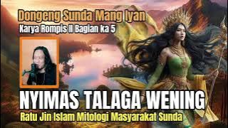 DONGENG SUNDA MANG IYAN RATU JIN NYIMAS TALAGA WENING BAG 5