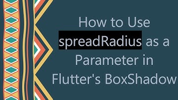 How to Use spreadRadius as a Parameter in Flutter