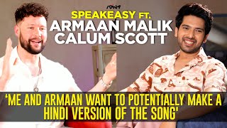 Armaan Malik & Calum Scott's Epic Collaboration with Their New Song ‘Always’ | SpeakEasy Ep33