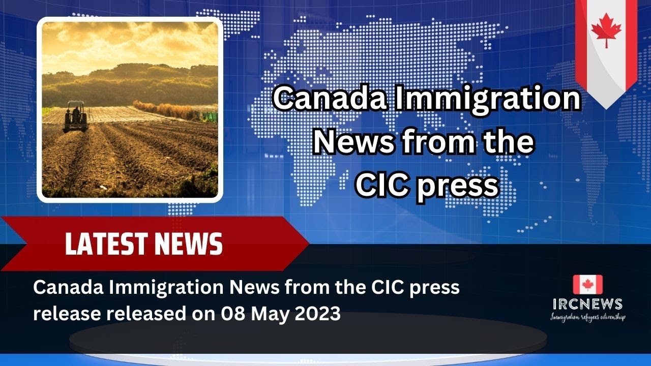 Canada Immigration News from the CIC press release released on 08 May ...