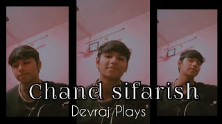 Chand Sifarish - Fanaa Short Cover By Devraj Plays