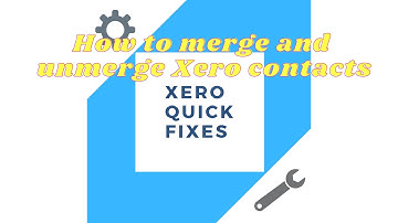 Xero Quick Fixes 3 - How to merge and un-merge Xero contacts