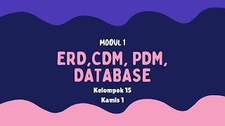 MODUL 1 ERD, CDM, PDM, DAN DATABASE 19-084 & 19-101