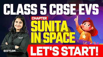 Class 5 CBSE EVS | Chapter: Sunita In Space - Let