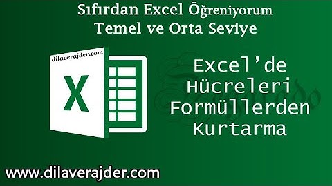 Excel Eğitim Dersleri 42 - Excelde Hücreleri Formüllerden Kurtarma
