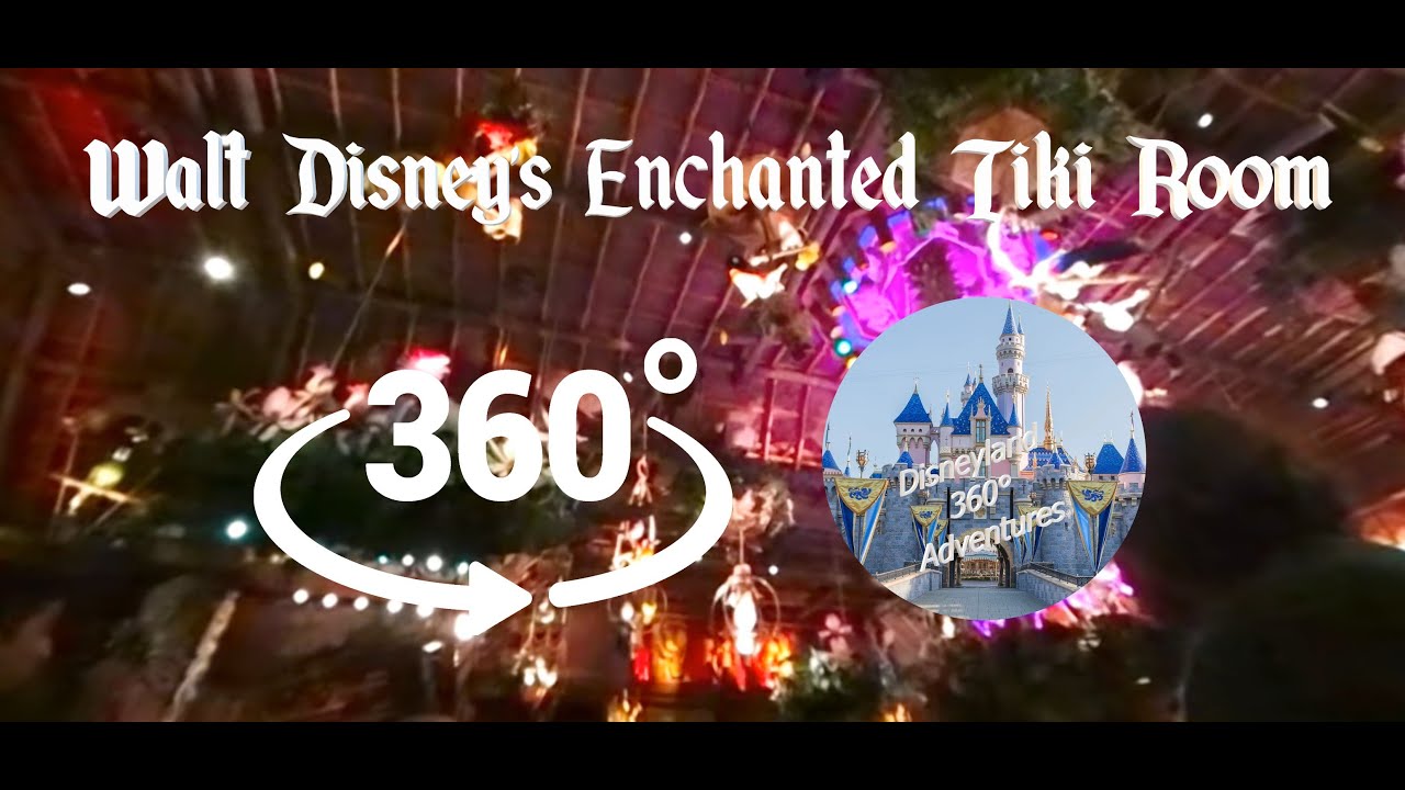 Disneyland Resort 360° Video - "Walt Disney's Enchanted Tiki Room ...