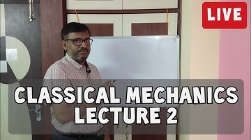 Classical Mechanics | Lecture 2 | Lagrange