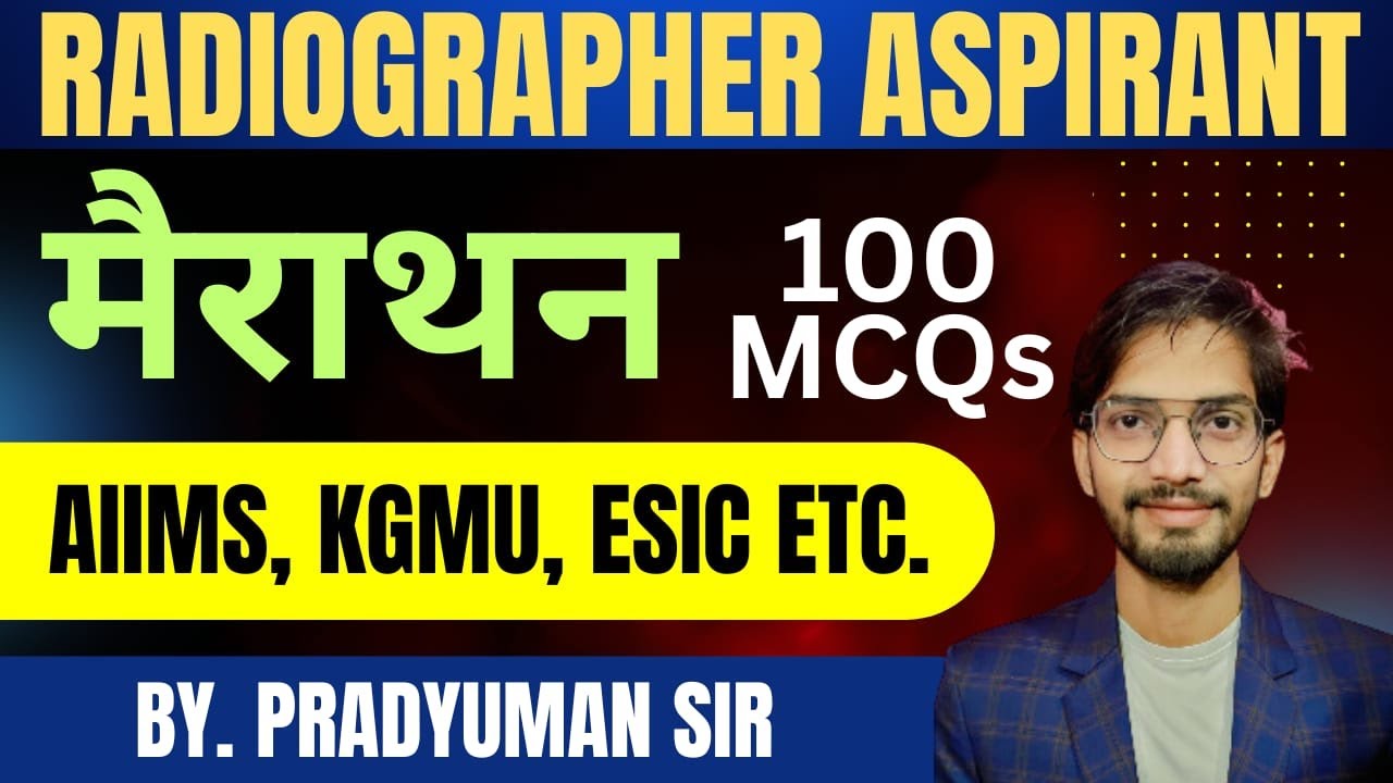 Radiographer Aspirant 100 MCQs Marathon | AIIMS, KGMU, ESIC Preparation by Pradyuman Sir