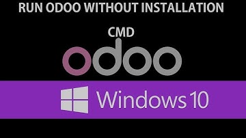 Run Odoo without Installing - Odoo 12 on Windows 10 | Windows 8 | Windows 7:CMD/Shell