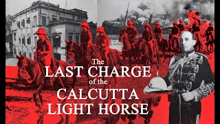 The Last Charge of the Calcutta Light Horse - how middle-aged amateurs defeated the German navy