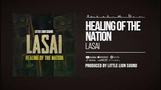 Lasai & Little Lion Sound - Healing Of The Nation (Official Audio)