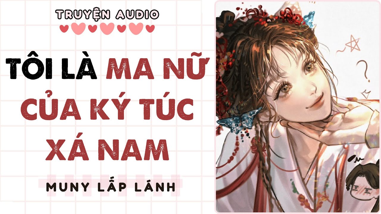 [Truyện Audio] TÔI LÀ MA NỮ CỦA KÝ TÚC XÁ NAM ||MUNY LẤP LÁNH