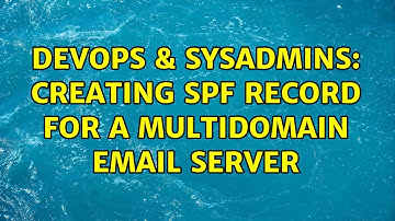 DevOps & SysAdmins: Creating spf record for a multidomain email server (2 Solutions!!)