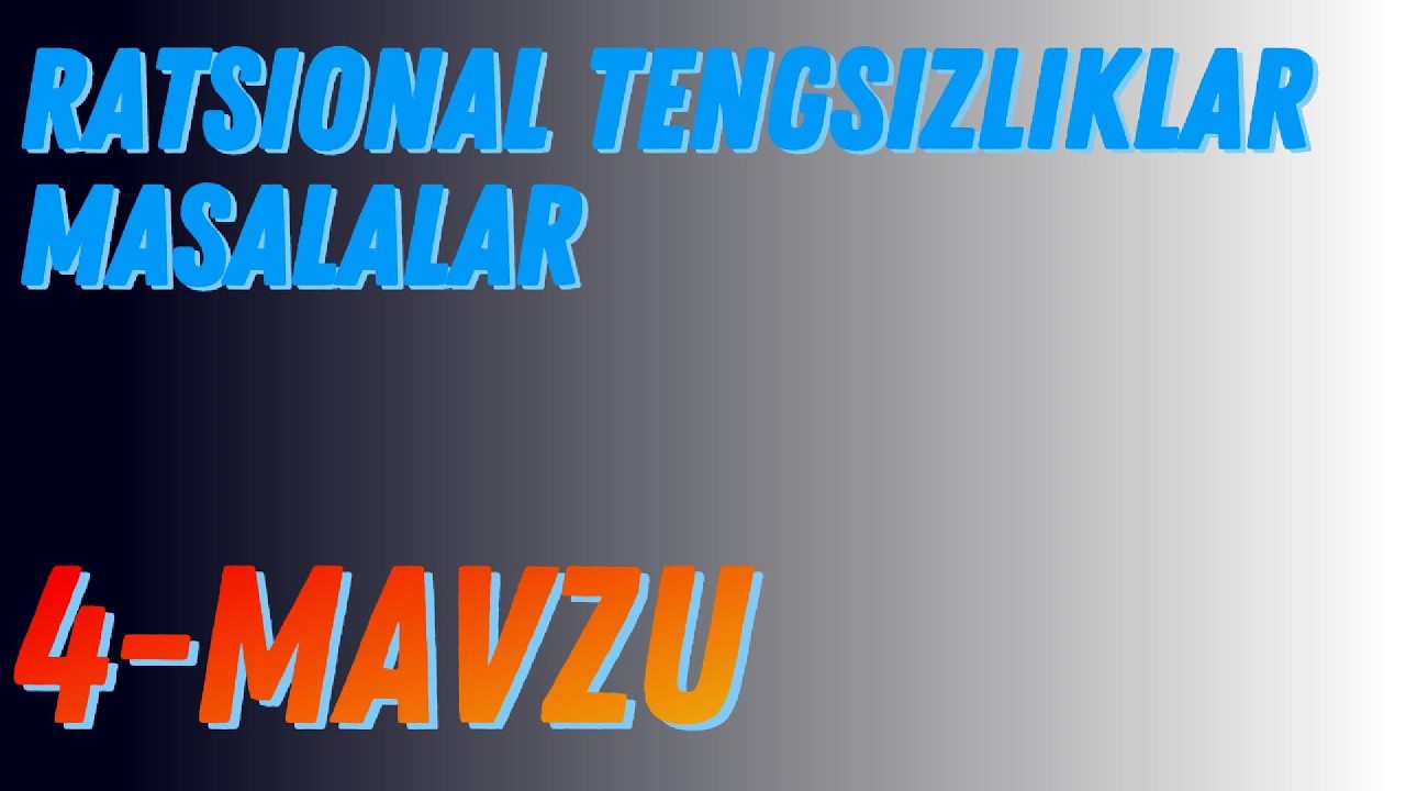 IDC 2-QISM | 4-MAVZU | RATSIONAL TENGSIZLIKLAR