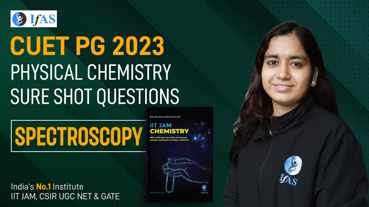 Spectroscopy | Physical Chemistry Sure Shot Questions | CUET PG 2023 | IFAS