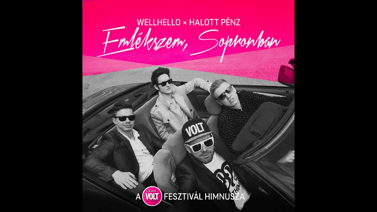 Wellhello x Halott Pénz - Emlékszem, Sopronban (a Telekom VOLT Fesztivál himnusza)