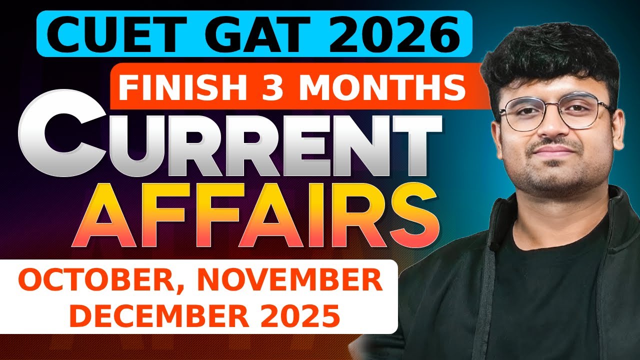 CUET GAT 2026 Current Affairs Marathon | Oct–Nov–Dec 2025 Complete Revision in One Shot 🚀