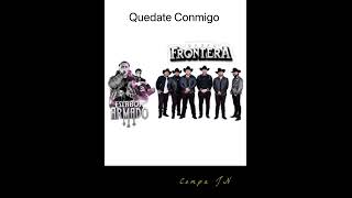 Quedate Conmigo- Eslabon Armado & Grupo Frontera