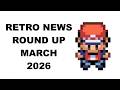 Retro News Round Up - March 2026