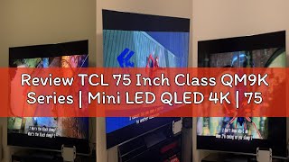 Review TCL 75 Inch Class QM9K Series | Mini LED QLED 4K | 75QM9K, Latest Model | 144HZ Peak Brightne