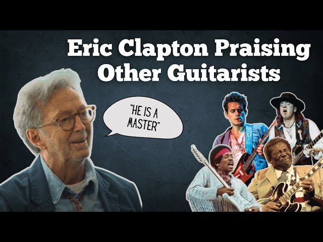 Eric Clapton Praising Other Guitarists class=