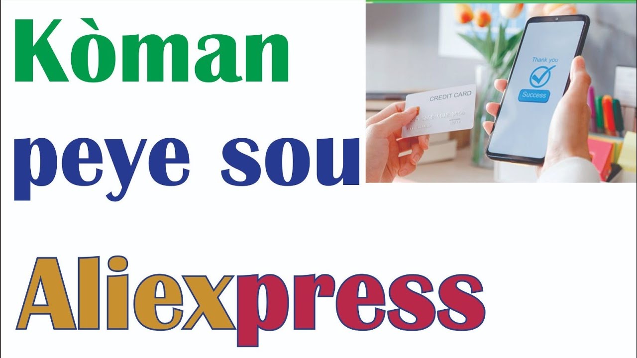 Kòman pou peye sou Aliexpress / Comment payer sur aliexpress. - YouTube