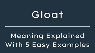 What Does Gloat Mean? Gloat Meaning in English With 5 Example Sentences