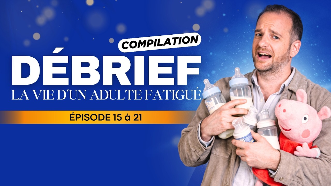 COMPILATION #3 | DÉBRIEF | ÉPISODES 15 À 21 | PAPA DÉPASSÉ ET RACLETTE FONDANTE 😱🥵