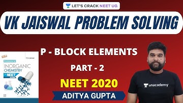 VK Jaiswal Problem Solving | P - Block Elements | Part 2 | NEET Chemistry | NEET 2020 | Aditya Gupta