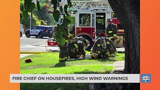 Fire chief on housefires, high wind warnings