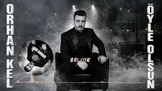 Orhan Kel - Öyle Olsun 