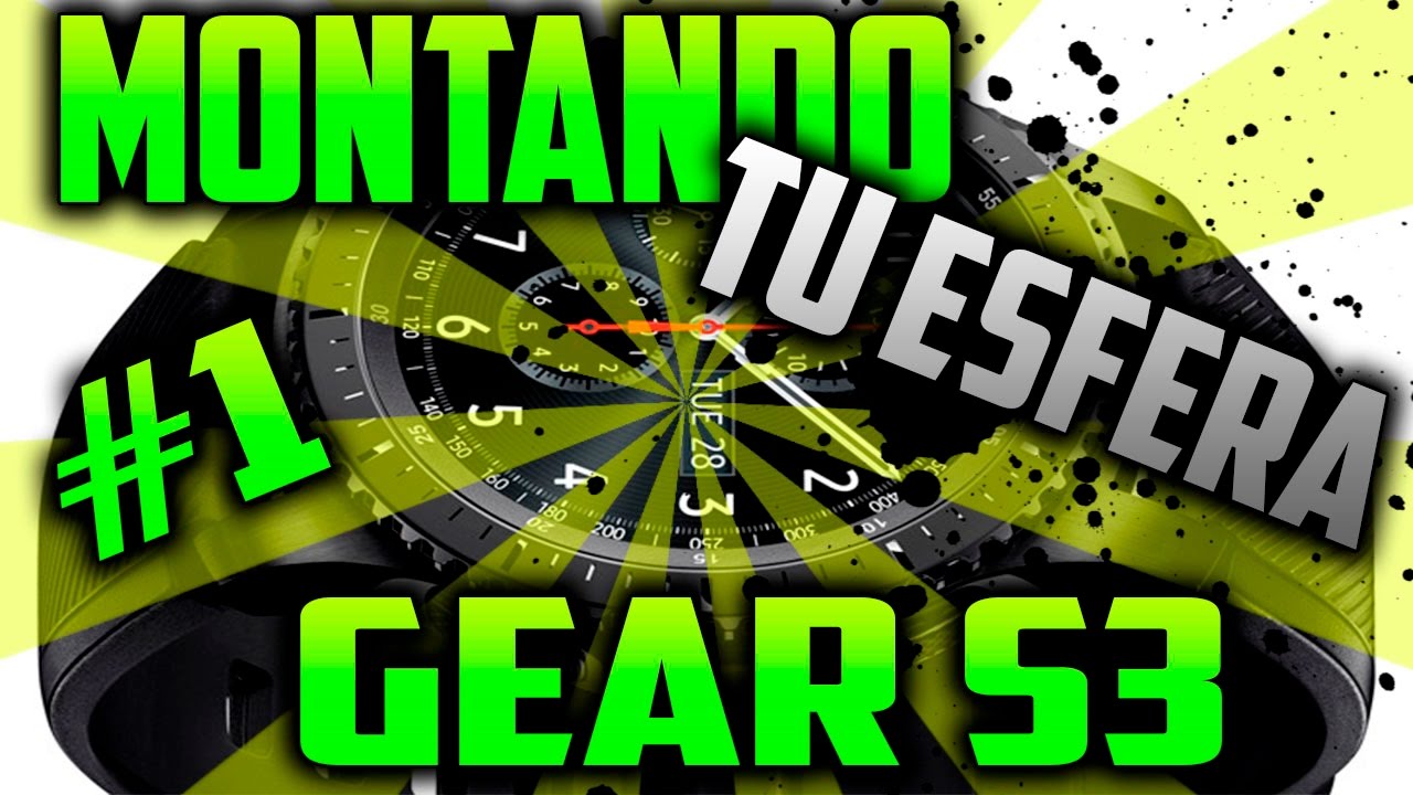 Samsung Gear S3 | Montando tu primera esfera | Capitulo 1 - YouTube
