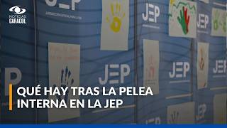 Disputa Interna En La Jep Por Qué Hay Tensiones Dentro Del Tribunal Y Qué Está En Juego?