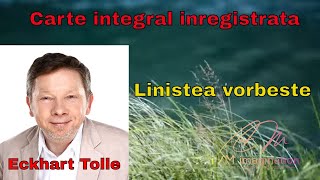 Eckhart Tolle: Liniștea vorbește ( carte integral inregistrata)