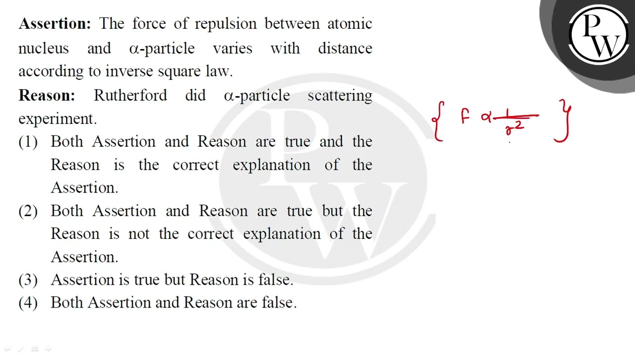 Assertion: The force of repulsion between atomic nucleus and \( \alpha \)-particle varies with d....