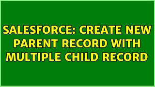 Salesforce: Create new parent record with multiple child record