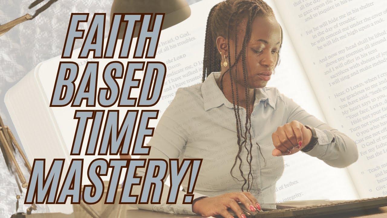 Master Your Time with Faith Based Strategies!