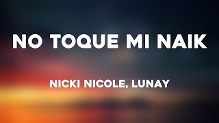 No Toque Mi Naik - Nicki Nicole, Lunay (Lyrics Version) ?