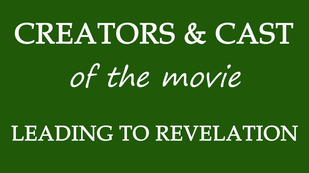 Leading to Revelation (2018) Movie Cast and Creators Info