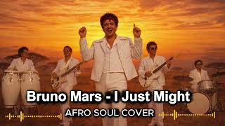 Bruno Mars - I just might| Afro Soul Cover| Remixio