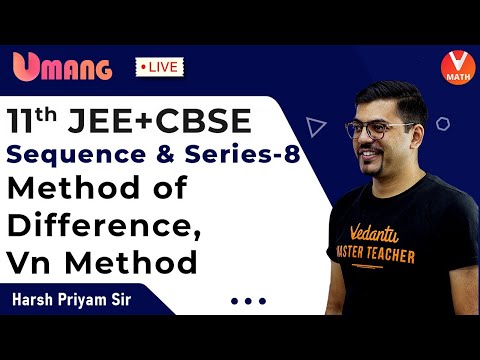 Sequence And Series L-8 | Class 11 Maths | Vn Method, Method of Difference | Harsh Sir | Vedantu